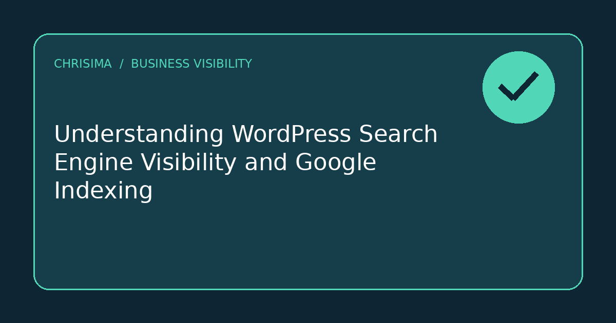 A simple title card bearing the article headline Understanding WordPress Search Engine Visibility and Google Indexing and one checkmark